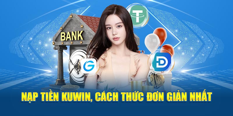 Nạp tiền Kuwin, cách thức đơn giản nhất