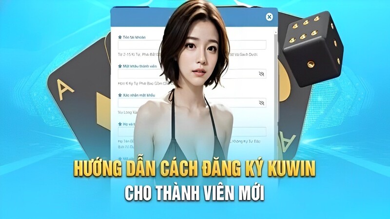 Hướng dẫn chi tiết các bước đăng ký Kuwin cho thành viên mới