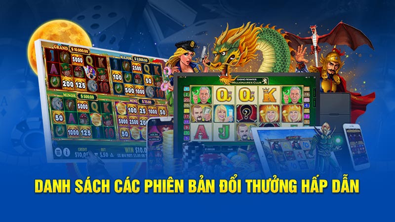 Danh sách các phiên bản PG nổ hũ đổi thưởng hấp dẫn